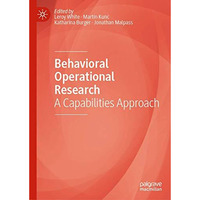 Behavioral Operational Research: A Capabilities Approach [Hardcover]