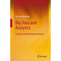 Big Data and Analytics: Strategic and Organizational Impacts [Hardcover]