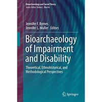 Bioarchaeology of Impairment and Disability: Theoretical, Ethnohistorical, and M [Hardcover]