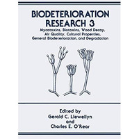 Biodeterioration Research: Mycotoxins, Biotoxins, Wood Decay, Air Quality, Cultu [Hardcover]