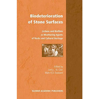 Biodeterioration of Stone Surfaces: Lichens and Biofilms as Weathering Agents of [Hardcover]