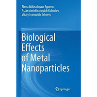 Biological Effects of Metal Nanoparticles [Paperback]