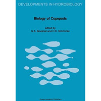 Biology of Copepods: Proceedings of the Third International Conference on Copepo [Hardcover]