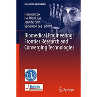 Biomedical Engineering: Frontier Research and Converging Technologies [Hardcover]