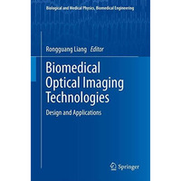 Biomedical Optical Imaging Technologies: Design and Applications [Hardcover]