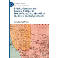 Britain, Germany and Colonial Violence in South-West Africa, 1884-1919: The Here [Hardcover]