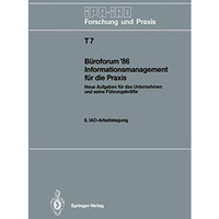 B?roforum 86 Informationsmanagement f?r die Praxis: Neue Aufgaben f?r das Unter [Paperback]