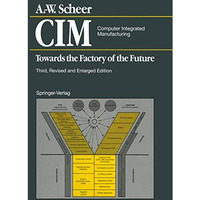 CIM Computer Integrated Manufacturing: Towards the Factory of the Future [Paperback]