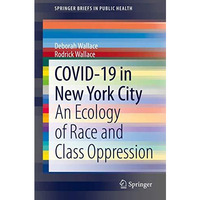 COVID-19 in New York City: An Ecology of Race and Class Oppression [Paperback]