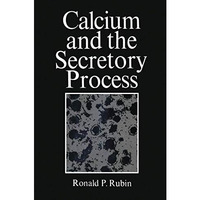 Calcium and the Secretory Process [Paperback]