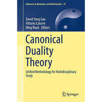 Canonical Duality Theory: Unified Methodology for Multidisciplinary Study [Hardcover]