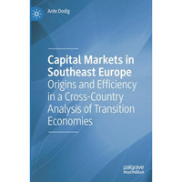 Capital Markets in Southeast Europe: Origins and Efficiency in a Cross-Country A [Paperback]