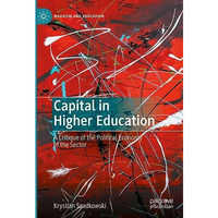 Capital in Higher Education: A Critique of the Political Economy of the Sector [Hardcover]