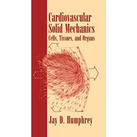 Cardiovascular Solid Mechanics: Cells, Tissues, and Organs [Hardcover]