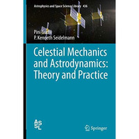 Celestial Mechanics and Astrodynamics: Theory and Practice [Hardcover]