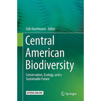 Central American Biodiversity: Conservation, Ecology, and a Sustainable Future [Paperback]