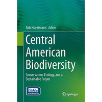 Central American Biodiversity: Conservation, Ecology, and a Sustainable Future [Hardcover]