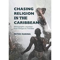 Chasing Religion in the Caribbean: Ethnographic Journeys from Antigua to Trinida [Hardcover]