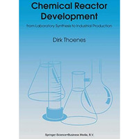 Chemical Reactor Development: from Laboratory Synthesis to Industrial Production [Paperback]