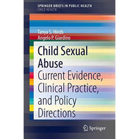 Child Sexual Abuse: Current Evidence, Clinical Practice, and Policy Directions [Paperback]