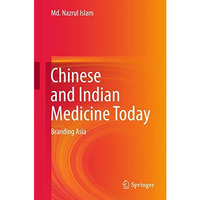 Chinese and Indian Medicine Today: Branding Asia [Hardcover]