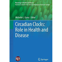 Circadian Clocks: Role in Health and Disease [Hardcover]