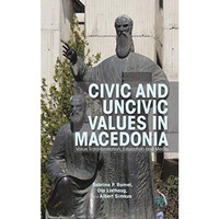 Civic and Uncivic Values in Macedonia: Value Transformation, Education and Media [Hardcover]