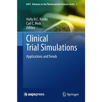 Clinical Trial Simulations: Applications and Trends [Paperback]