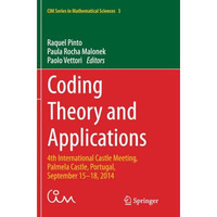 Coding Theory and Applications: 4th International Castle Meeting, Palmela Castle [Paperback]