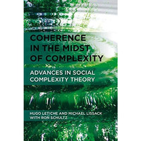 Coherence in the Midst of Complexity: Advances in Social Complexity Theory [Paperback]