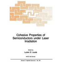 Cohesive Properties of Semiconductors under Laser Irradiation [Paperback]