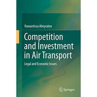 Competition and Investment in Air Transport: Legal and Economic Issues [Hardcover]