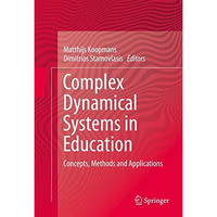 Complex Dynamical Systems in Education: Concepts, Methods and Applications [Hardcover]