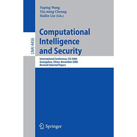 Computational Intelligence and Security: International Conference, CIS 2006, Gua [Paperback]