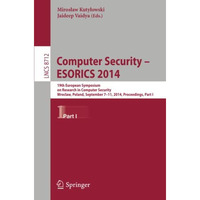 Computer Security - ESORICS 2014: 19th European Symposium on Research in Compute [Paperback]