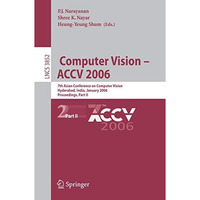 Computer Vision - ACCV 2006: 7th Asian Conference on Computer Vision, Hyderabad, [Paperback]