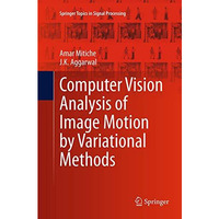 Computer Vision Analysis of Image Motion by Variational Methods [Paperback]