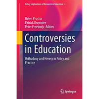 Controversies in Education: Orthodoxy and Heresy in Policy and Practice [Hardcover]