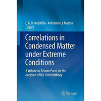 Correlations in Condensed Matter under Extreme Conditions: A tribute to Renato P [Hardcover]