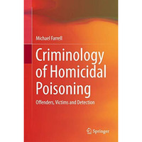 Criminology of Homicidal Poisoning: Offenders, Victims and Detection [Hardcover]