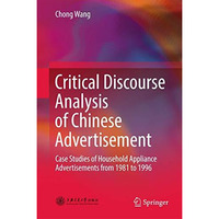 Critical Discourse Analysis of Chinese Advertisement: Case Studies of Household  [Hardcover]