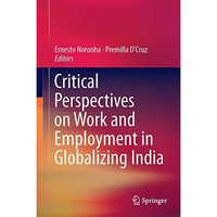 Critical Perspectives on Work and Employment in Globalizing India [Hardcover]