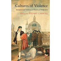 Cultures of Violence: Interpersonal Violence in Historical Perspective [Hardcover]