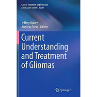 Current Understanding and Treatment of Gliomas [Paperback]