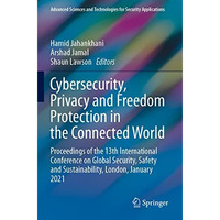 Cybersecurity, Privacy and Freedom Protection in the Connected World: Proceeding [Paperback]