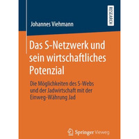 Das S-Netzwerk und sein wirtschaftliches Potenzial: Die M?glichkeiten des S-Webs [Paperback]