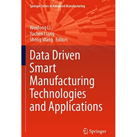 Data Driven Smart Manufacturing Technologies and Applications [Paperback]