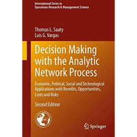 Decision Making with the Analytic Network Process: Economic, Political, Social a [Hardcover]