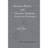 Decision Theory and Decision Analysis: Trends and Challenges [Paperback]