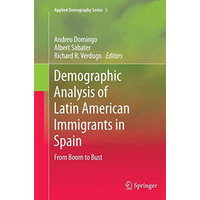 Demographic Analysis of Latin American Immigrants in Spain: From Boom to Bust [Paperback]